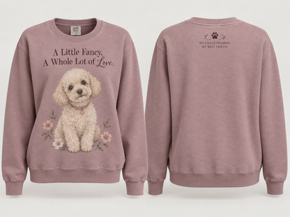 A Little Fancy A Whole Lot of Love Poodle Sweatshirt