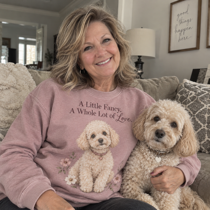 A Little Fancy A Whole Lot of Love Poodle Sweatshirt