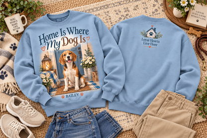 Personalized Home Is Where My Dog Is Custom Pet Name Dog Lover Sweatshirt