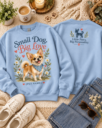 Personalized Small Dog Big Love Custom Pet Name Dog Lover Sweatshirt