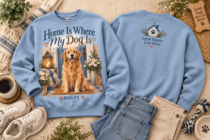 Personalized Home Is Where My Dog Is Custom Pet Name Dog Lover Sweatshirt