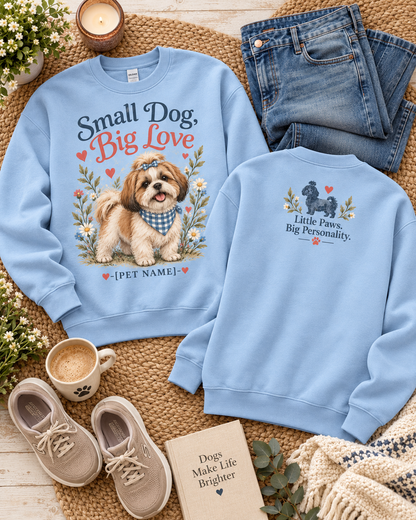 Personalized Small Dog Big Love Custom Pet Name Dog Lover Sweatshirt