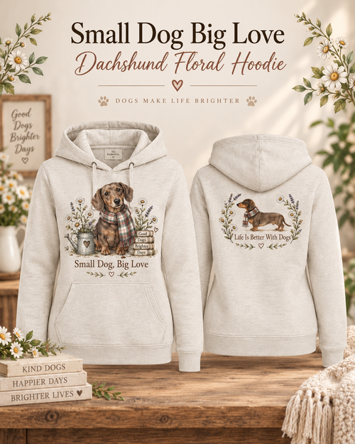 Small Dog Big Love Dachshund Floral Hoodie
