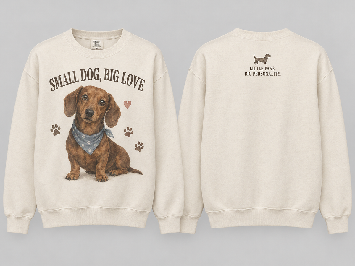 Small Dog Big Love Dachshund Sweatshirt