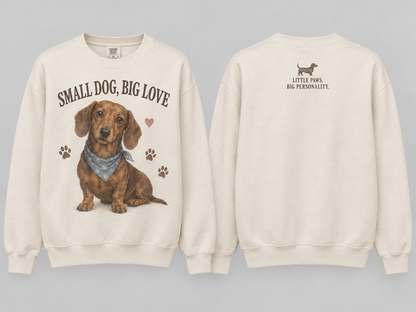 Small Dog Big Love Dachshund Sweatshirt