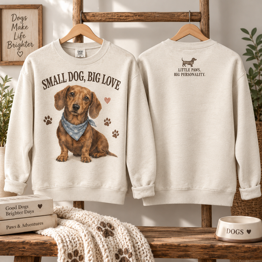Small Dog Big Love Dachshund Sweatshirt